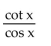 <strong>Write the expression in terms of sines and/or cosines, and then simplify. </strong> A) cos x B) sec x C) csc x D) sin x