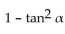 <strong>Write the expression in terms of sines and/or cosines, and then simplify. </strong> A) 1 B) C) D)