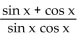<strong>Write the expression in terms of sines and/or cosines, and then simplify. </strong> A) B) C) cos x - sin x D)