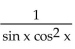 <strong>Write the expression in terms of sines and/or cosines, and then simplify. </strong> A) B) C) cos x - sin x D)