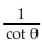 <strong>Express the given trigonometric function in terms of the indicated function. cos in terms of cot </strong> A) B) C) D)