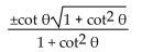 <strong>Express the given trigonometric function in terms of the indicated function. sec in terms of cot </strong> A) B) C) D)