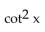 <strong>Use odd and even identities to simplify the expression. (1 + csc x)(1 + csc(-x))</strong> A) B) C) D)
