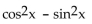 <strong>Use odd and even identities to simplify the expression. cos (-x) cos x - sin (-x) sin x</strong> A) 2 B) C) 1 D)
