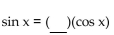 Complete the equation so the result is an identity. - 