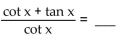 Complete the equation so the result is an identity. - 