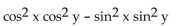 Prove that the equation is an identity. -cos (x + y) cos (x - y) =  