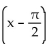 Use the appropriate sum or difference identity to write the given expression as a function of x alone. -cos