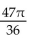 <strong>Convert the degree measure to radian measure. Give the exact answer. 470°</strong> A) B) C) D)