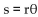 <strong>Solve the problem. Use the formula to determine the value of s in the figure. Round to two decimal places. </strong> A) 18.85 in. B) 9.42 in. C) 515.66 in. D) 0.12 in.