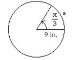 <strong>Solve the problem. Use the formula to determine the value of s in the figure. Round to two decimal places. </strong> A) 18.85 in. B) 9.42 in. C) 515.66 in. D) 0.12 in.