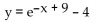 <strong>Write the equation of the graph in its final position. The graph of y = is translated 9 units to the right, reflected in the y-axis, and then translated 4 units downward.</strong> A) B) C) D)