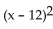 <strong>Write the quadratic function in the form y = + k. y = + 12x</strong> A) - 144 B) + 12 C) - 36 D) + 6