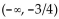 <strong>Give the interval where the function increases or decreases, as requested. f(x) = - 3 increases</strong> A) B) C) D)
