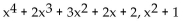 Use ordinary division of polynomials to find the quotient and remainder when the first polynomial is divided by the second. -