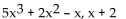 Use ordinary division of polynomials to find the quotient and remainder when the first polynomial is divided by the second. -