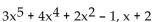 Use ordinary division of polynomials to find the quotient and remainder when the first polynomial is divided by the second. -