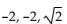 Find a polynomial equation with real coefficients that has the given roots. - 