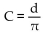 <strong>Solve the problem. Suppose that a circular coin has a circumference of C, a radius of r, and a diameter of d. Write C as a function of d.</strong> A) B) C) D)