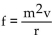 Translate the given formula to English. - , where f is the centripetal force of an object of mass m moving along a circle of radius r at velocity v