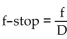 Translate the given formula to English. - , where f-stop is camera setting with a lens with focal length f and diaphragm opening D