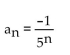<strong>Write a formula for the nth term of the infinite sequence. Do not use a recursion formula. </strong> A) B) C) D)