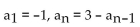 <strong>Find the first six terms of the sequence. </strong> A) -1, -4, 1, -4, -1, -4 B) -1, 2, 1, 2, 1, 2 C) -1, 4, -1, 4, -1, 4 D) -1, 2, -1, 2, -1, 2
