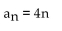 <strong>Write a formula for the nth term of the arithmetic sequence. Do not use a recursion formula. 4, 6, 8, 10, 12, . . .</strong> A) B) C) D)