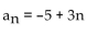 <strong>Write a formula for the nth term of the arithmetic sequence. Do not use a recursion formula. -5, -2, 1, 4, 7, . . .</strong> A) B) C) D)