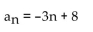 <strong>Write a formula for the nth term of the arithmetic sequence. Do not use a recursion formula. -5, -2, 1, 4, 7, . . .</strong> A) B) C) D)