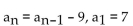 <strong>Write a recursion formula for the sequence. 7, 16, 25, 34, . . .</strong> A) B) C) D)