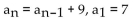 <strong>Write a recursion formula for the sequence. 7, 16, 25, 34, . . .</strong> A) B) C) D)