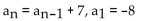 <strong>Write a recursion formula for the sequence. -8, -1, 6, 13, . . .</strong> A) B) C) D)