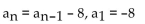 <strong>Write a recursion formula for the sequence. -8, -1, 6, 13, . . .</strong> A) B) C) D)