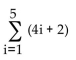 <strong>Write the series in summation notation. Use the index i and let i begin at 1 in each summation. 6 + 10 + 14 + 18 + 22</strong> A) B) C) D)