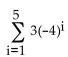 Find the sum of the geometric series. - 