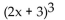 Write the complete binomial expansion. - 