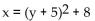 <strong>Find the vertex of the parabola, and determine whether the parabola opens upward, downward, to the left, or to the right. </strong> A) (5, -8), right B) (-25, 8), left C) (-5, 8), left D) (8, -5), right