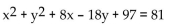 Find the center and the radius of the circle. - 