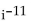 Evaluate the indicated power of i. - 