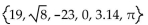 <strong>Find the specified subset. The integers in the set  </strong> A) 19, 0 B) -23 C) 19, -23, 0 D) 19, -23, 0, 3.14 <div style=padding-top: 35px> 