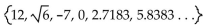 <strong>Find the specified subset. The real numbers in the set  </strong> A) 12, -7, 0, 2.7183 B) 12, -7, 0 C)   D)   <div style=padding-top: 35px> 