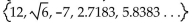 <strong>Find the specified subset. The real numbers in the set  </strong> A) 12, -7, 0, 2.7183 B) 12, -7, 0 C)   D)   <div style=padding-top: 35px> 