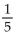 <strong>Complete the statement using the indicated property. 5 +   0, additive inverse</strong> A) 0 B)   C) 5 D) -5 <div style=padding-top: 35px> 