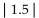 <strong>Use the symbolic definition of absolute value to simplify the expression.  </strong> A) 0 B) -1.5 C) 1.5 D) None of the above <div style=padding-top: 35px> 