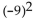 <strong>Evaluate the expression.  </strong> A) 81 B) 18 C) -18 D) -81 <div style=padding-top: 35px> 