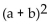 Evaluate the expression for the given values. - , if a = -3 and b = 6