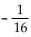 <strong>Evaluate the expression without a calculator. -2-4</strong> A)   B) 16 C)   D) -16 <div style=padding-top: 35px> 