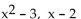 Find the quotient and remainder when the first polynomial is divided by the second. - 