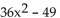 Factor the special product. - 